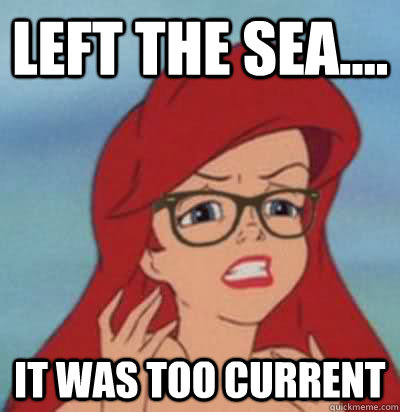 Left the Sea.... It was too current  Hipster Ariel