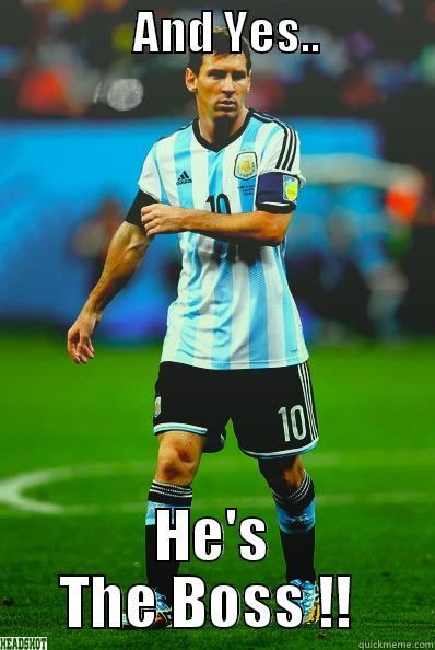 Messi lol  -                AND YES..              HE'S THE BOSS !!  Misc