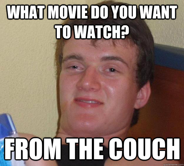 What movie do you want to watch? From the Couch - What movie do you want to watch? From the Couch  10 Guy