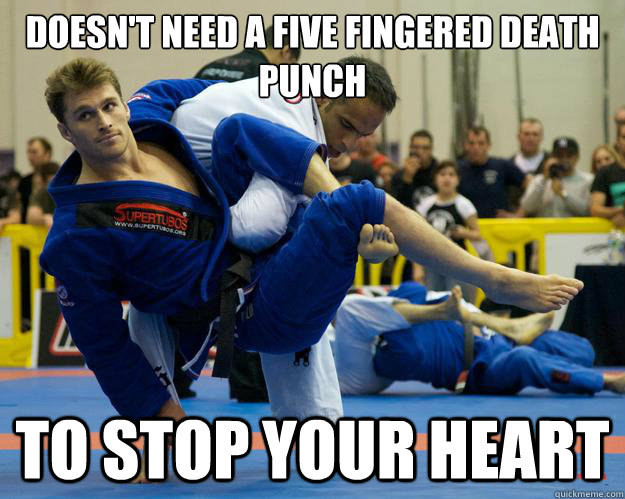 Doesn't Need a five fingered death punch to stop your heart  Ridiculously Photogenic Jiu Jitsu Guy