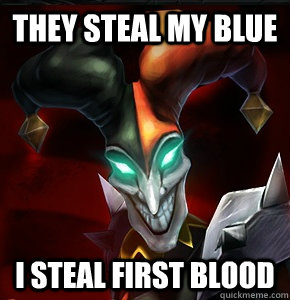 They steal my blue i steal first blood  League of Legends