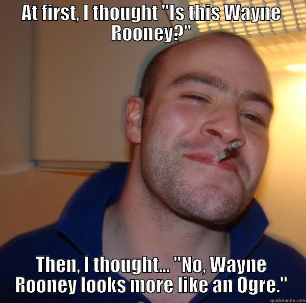 Wayne Rooney  - AT FIRST, I THOUGHT 