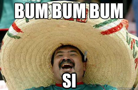 BUM BUM BUm si  Merry mexican