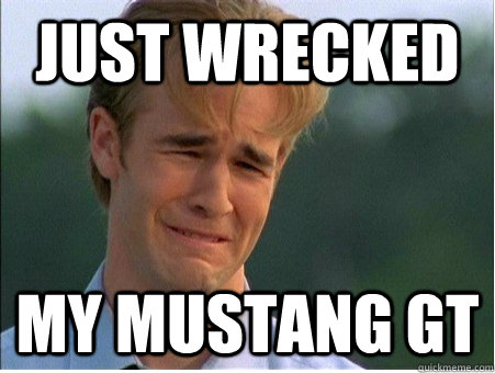 just wrecked my mustang gt  1990s Problems