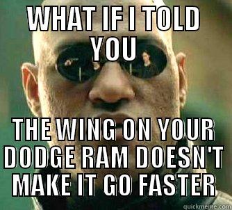 WHAT IF I TOLD YOU THE WING ON YOUR DODGE RAM DOESN'T MAKE IT GO FASTER Matrix Morpheus