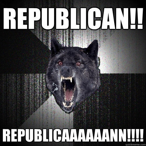 REPUBLICAN!! REPUBLICAAAAAANN!!!! - REPUBLICAN!! REPUBLICAAAAAANN!!!!  Insanity Wolf