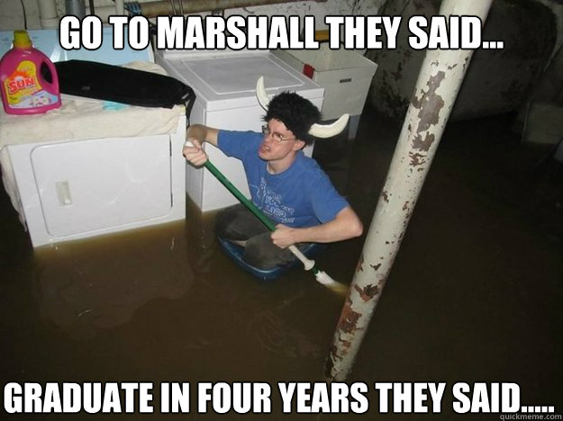 go to marshall they said... graduate in four years they said..... - go to marshall they said... graduate in four years they said.....  Do the laundry they said