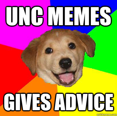 UNC Memes gives advice  Advice Dog