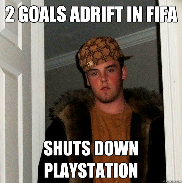 2 goals adrift in FIFA Shuts Down Playstation  Scumbag Steve