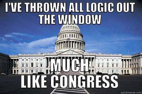 Much Like Congress - I'VE THROWN ALL LOGIC OUT THE WINDOW MUCH LIKE CONGRESS Misc