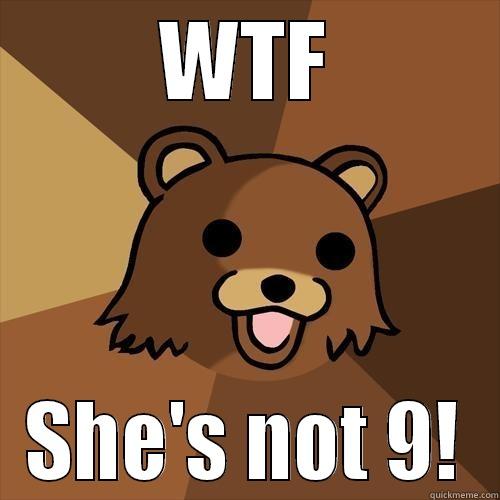 WTF SHE'S NOT 9! Pedobear