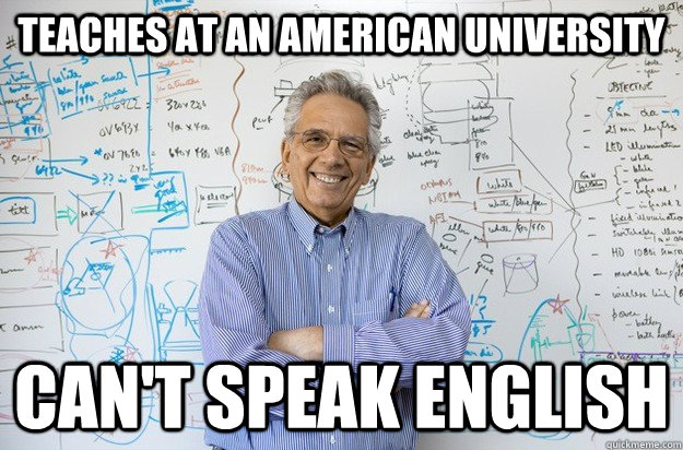 Teaches at an american university Can't speak english - Teaches at an american university Can't speak english  Engineering Professor