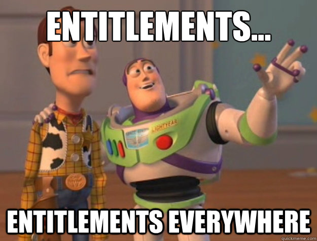 Entitlements... Entitlements everywhere  Buzz Lightyear