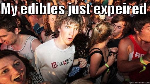 MY EDIBLES JUST EXPIRED   Sudden Clarity Clarence