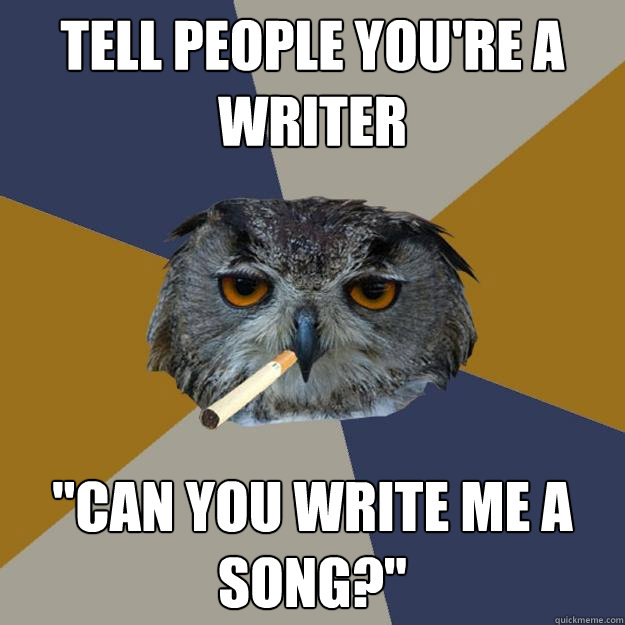 Tell people you're a writer 