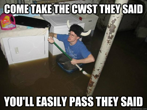 come take the cwst they said you'll easily pass they said - come take the cwst they said you'll easily pass they said  Do the laundry they said