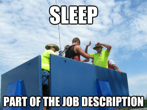 sleep part of the job description   