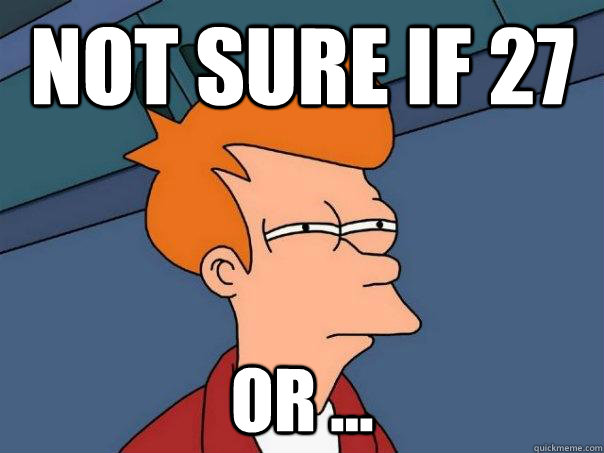 not sure if 27 or ...  Futurama Fry