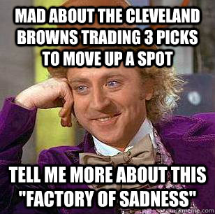 Mad about the Cleveland Browns trading 3 picks to move up a spot Tell me more about this 