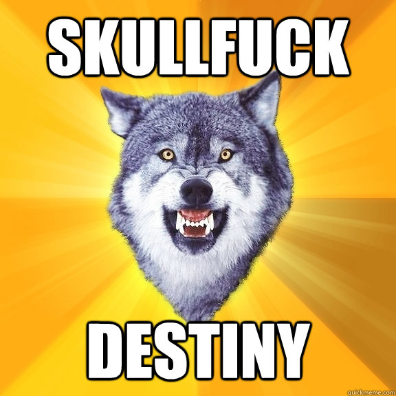 Skullfuck Destiny  Courage Wolf