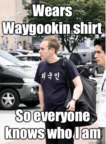 Wears Waygookin shirt So everyone knows who I am  Clueless