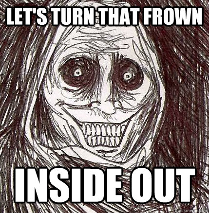 Let's turn that frown Inside out - Let's turn that frown Inside out  Horrifying Houseguest