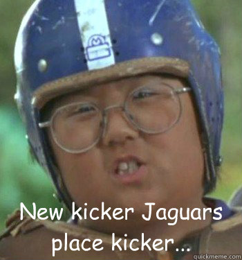  New kicker Jaguars place kicker... -  New kicker Jaguars place kicker...  jaguars kicker