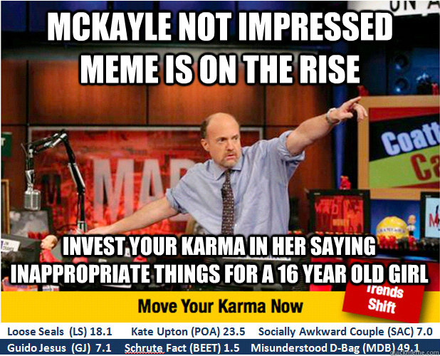 McKayle not impressed meme is on the rise invest your karma in her saying inappropriate things for a 16 year old girl  Jim Kramer with updated ticker