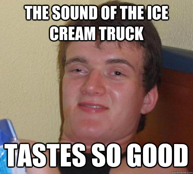 The sound of the ice cream truck Tastes so good - The sound of the ice cream truck Tastes so good  10 Guy