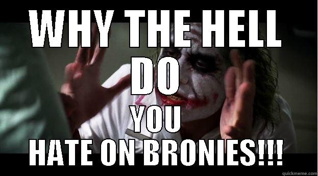 WHY THE HELL DO YOU HATE ON BRONIES!!! Joker Mind Loss