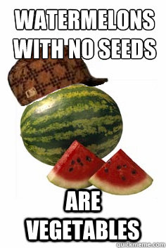 watermelons with no seeds are vegetables  