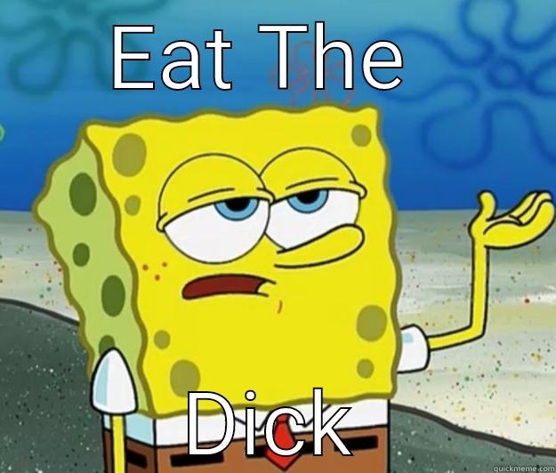 EAT THE  DICK Tough Spongebob