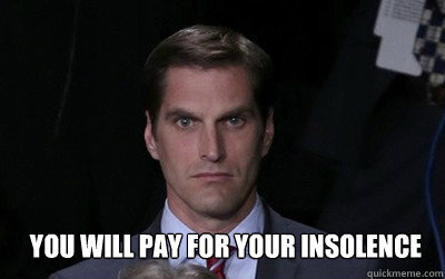  yOU WILL PAY FOR YOUR INSOLENCE  Menacing Josh Romney