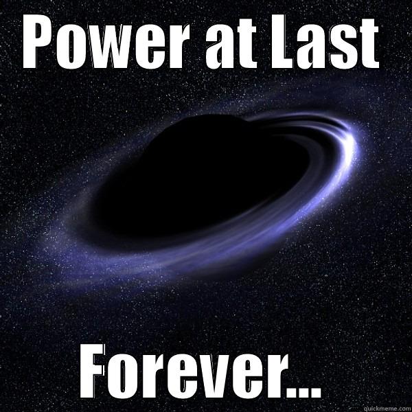 POWER AT LAST FOREVER... Misc