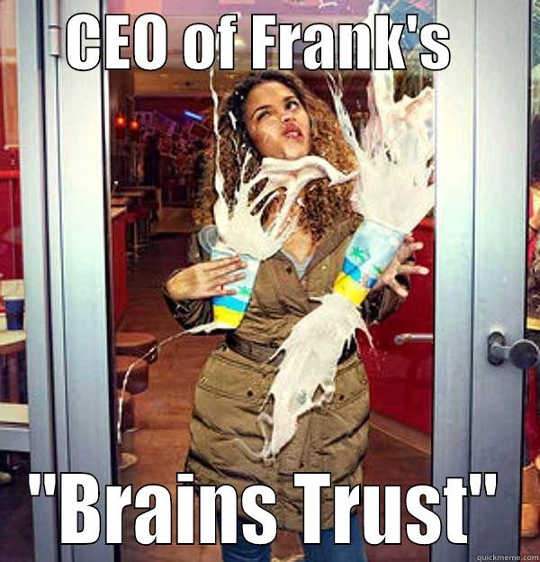      CEO OF FRANK'S        