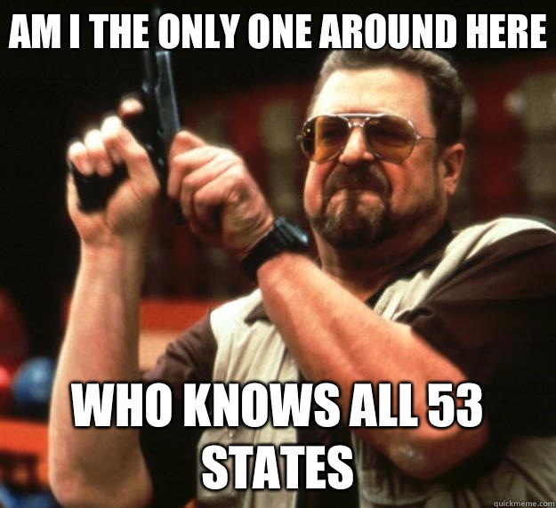 Am I the only one around here who knows all 53 States  Big Lebowski