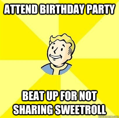 Attend Birthday Party Beat up for not sharing Sweetroll - Attend Birthday Party Beat up for not sharing Sweetroll  Fallout 3