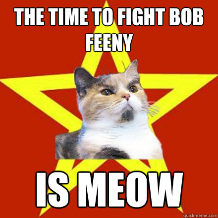 The time to fight Bob Feeny Is Meow  Lenin Cat