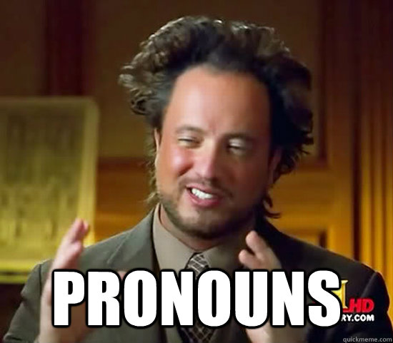  Pronouns -  Pronouns  Ancient Aliens