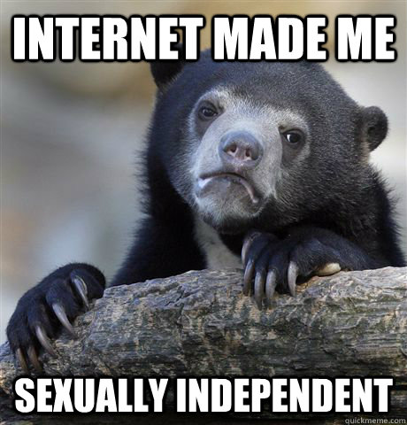 Internet made me sexually independent  Confession Bear