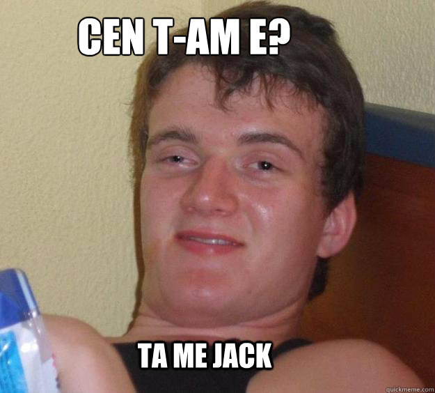 cen t-am e? ta me jack  10 Guy