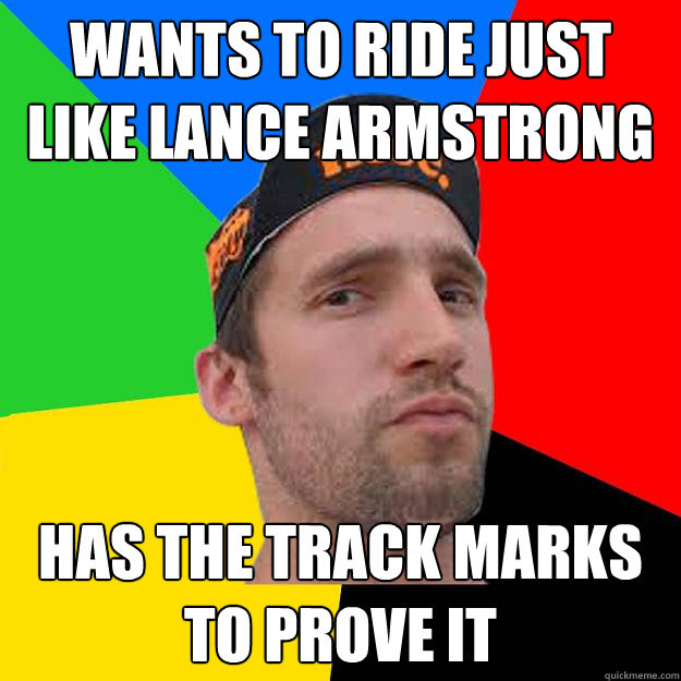 Wants to ride just like Lance Armstrong Has the track marks to prove it  Competitive Cyclist