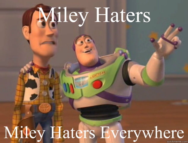 Miley Haters Miley Haters Everywhere   Buzz Lightyear