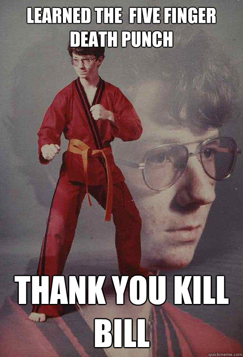 Learned The  Five Finger Death Punch Thank You Kill Bill - Learned The  Five Finger Death Punch Thank You Kill Bill  Karate Kyle