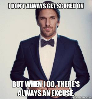 I don't always get scored on But when i do, there's always an excuse. - I don't always get scored on But when i do, there's always an excuse.  lundqvist