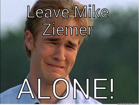 Mike Ziemer day bestest - LEAVE MIKE ZIEMER ALONE! 1990s Problems