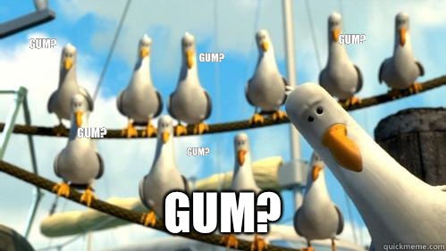 Gum? Gum? Gum? Gum? Gum? Gum?  Finding Nemo Seagulls