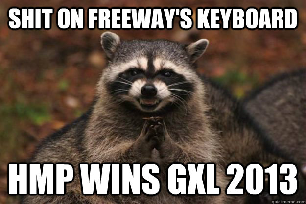 shit on freeway's keyboard hmp wins gxl 2013  Evil Plotting Raccoon