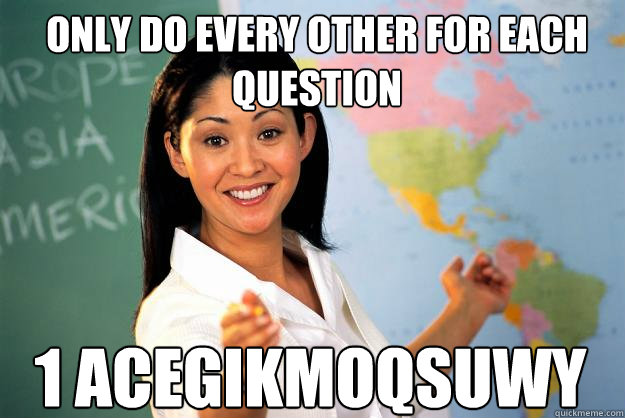 only do every other for each question 1 acegikmoqsuwy - only do every other for each question 1 acegikmoqsuwy  Unhelpful High School Teacher