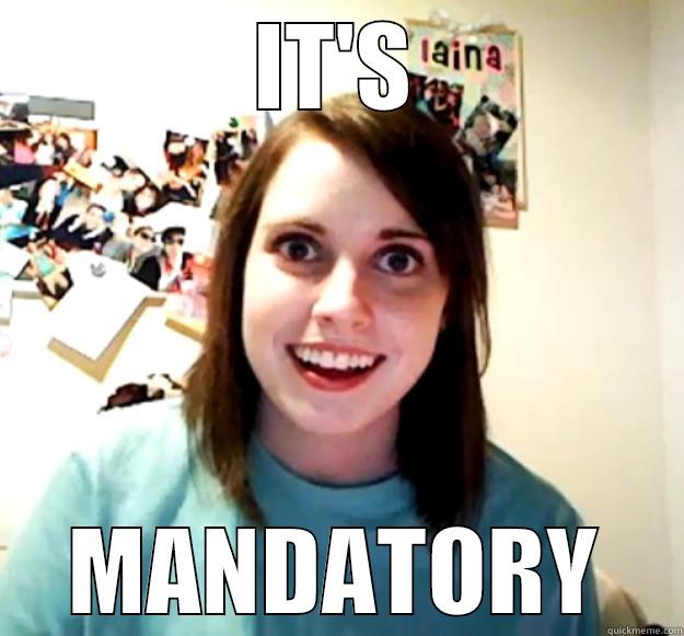 IT'S MANDATORY - IT'S MANDATORY Overly Attached Girlfriend